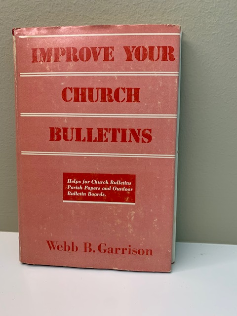 Improve Your Church Bulletins by Webb B. Garrison