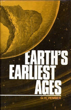 Load image into Gallery viewer, Earth&#39;s Earliest Ages by G.H. Pember