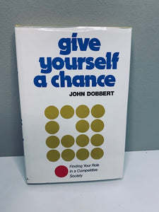 Give Yourself a Chance by John Dobbert