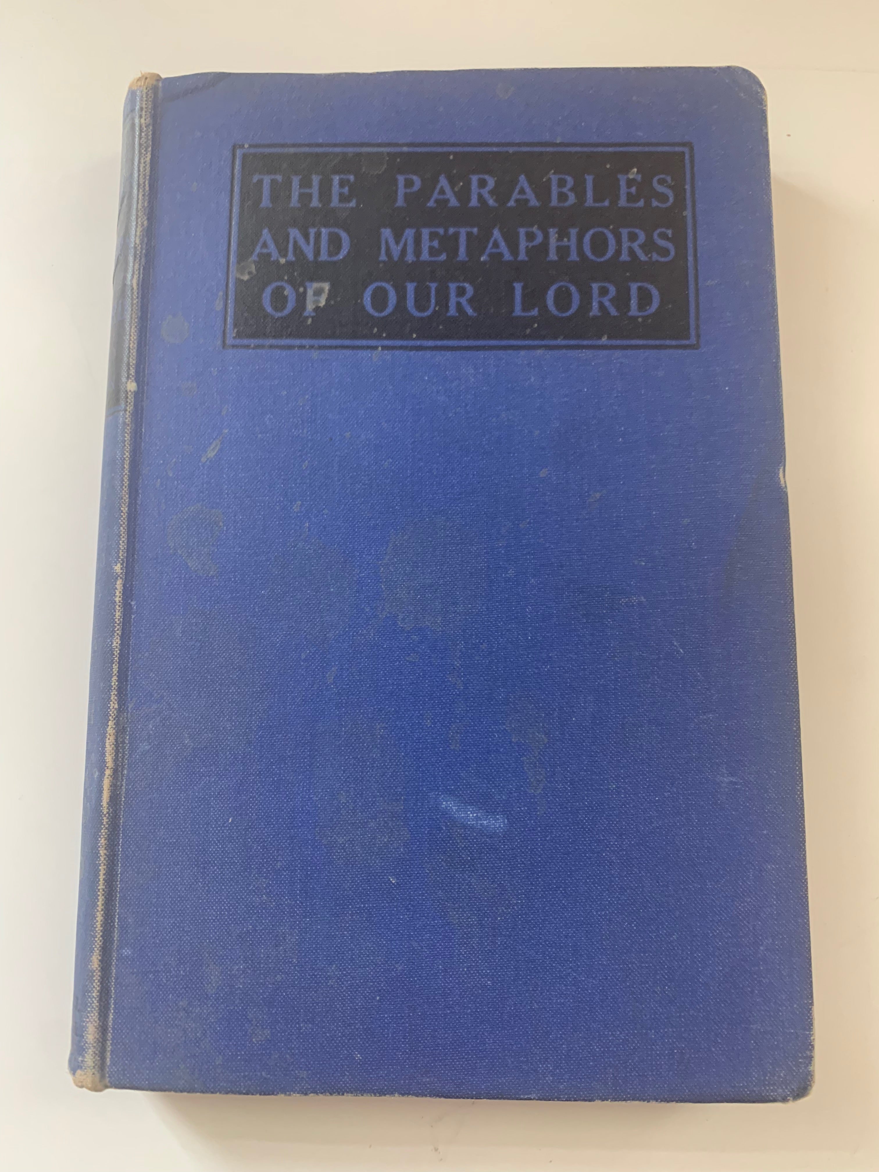 The Parables and Metaphors of hot Our Lord, G. Campbell Morgan, 1943