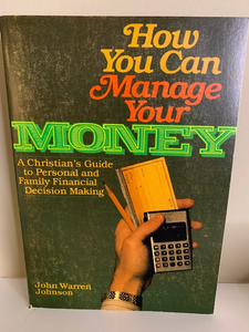 How You Can Manage Your Money, by John Warren Johnson